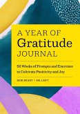 A Year of Gratitude Journal: 52 Weeks of Prompts and Exercises to Cultivate Positivity & Joy
