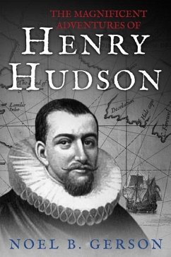 The Magnificent Adventures of Henry Hudson - Vail, Philip; Gerson, Noel B.