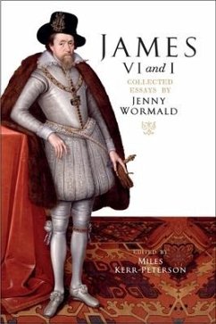 James VI and I: Collected Essays by Jenny Wormald - Wormald, Jenny