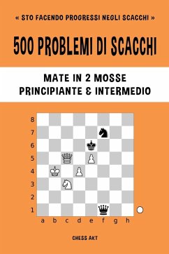 500 problemi di scacchi, Mate in 2 mosse, Principiante e Intermedio - Akt, Chess