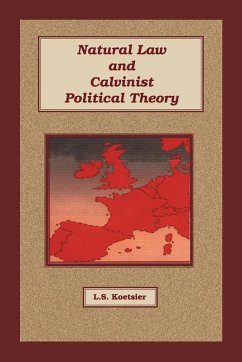 Natural Law and Calvinist Political Theory - Koetsier, L. S.