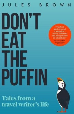 Don't Eat the Puffin: Tales From a Travel Writer's Life - Brown, Jules