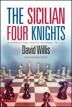 The Sicilian Four Knights: A Simple and Sound Defense to 1.E4 - Willis, David