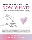 Almost Done Writing: Now What? A Guided Workbook for Self-Publishing Authors (Nonfiction)