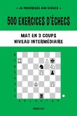 500 exercices d'échecs, Mat en 3 coups, Niveau Intermédiaire