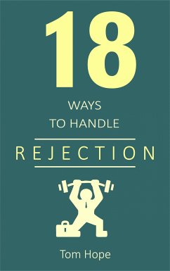 18 Ways to Handle Rejection (eBook, ePUB) - Hope, Tom