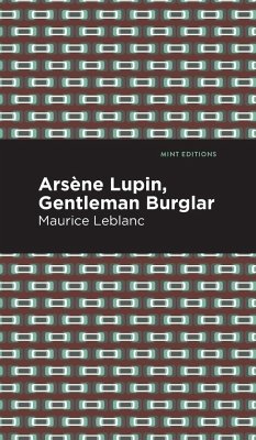 Arsene Lupin: The Gentleman Burglar - Leblanc, Maurice