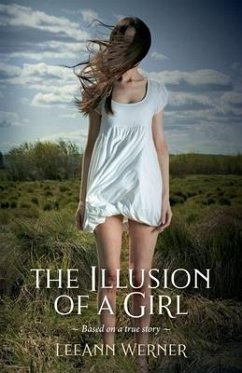 The Illusion of a Girl: Based on a true story - Werner, Leeann P.