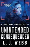 Unintended Consequences: A Sophie Star Series Book Two