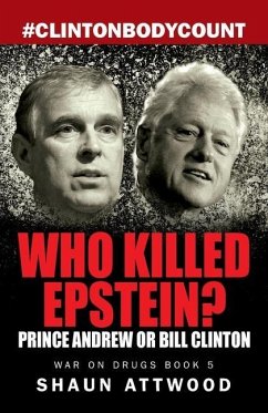 Who Killed Epstein? Prince Andrew or Bill Clinton - Attwood, Shaun