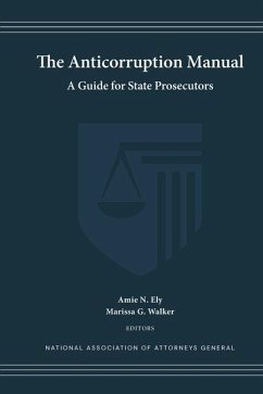 The Anticorruption Manual: A Guide for State Prosecutors - Attorneys General, National Ass'n of