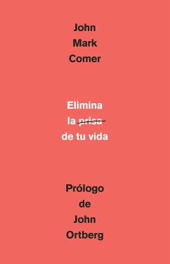 Cover Elimina La Prisa de Tu Vida: Cómo Mantener La Salud Emocional Y Espiritual En El Caos del Mundo Moderno / The Ruthless Elimination of Hurry
