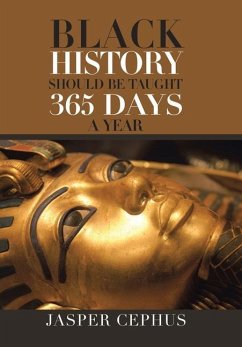 Black History Should Be Taught 365 Days A Year - Cephus, Jasper