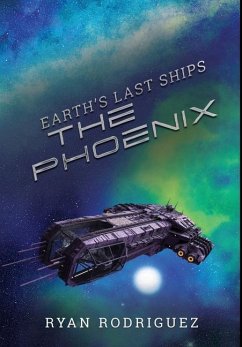 Earth's Last Ships: The Phoenix - Rodriguez, Ryan