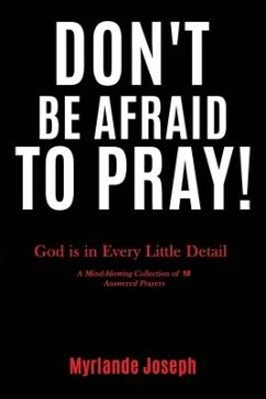 Don't Be Afraid To Pray: God is in Every Little Detail - Joseph, Myrlande