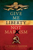 Give Me Liberty, Not Marxism