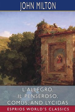 L'Allegro, Il Penseroso, Comus, and Lycidas (Esprios Classics) - Milton, John