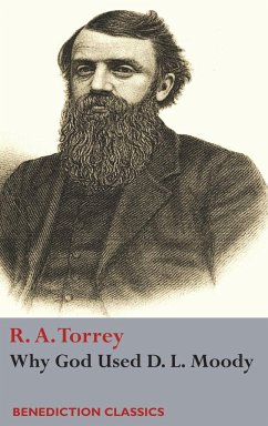 Why God Used D. L Moody - Torrey, R A