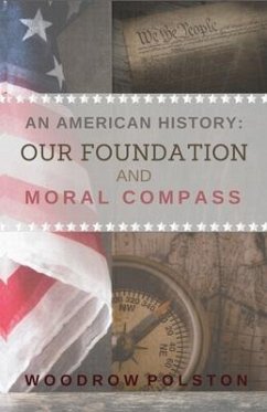 An American History: Our Foundation and Moral Compass - Polston, Woodrow