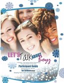 Let's Talk about Boyz Teen Dating Violence Awareness and Prevention for Teen Girls: Participant Guide Color Version Revised Edition 1