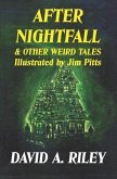 After Nightfall & Other Weird Tales: Illustrated by Jim Pitts