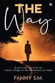 The Way: A girl's journey from an Indian village to the Parliament of India