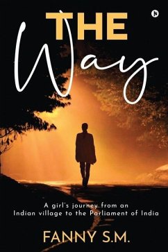 The Way: A girl's journey from an Indian village to the Parliament of India - Fanny S M