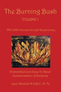 The Burning Bush Volume 1 the Law: Genesis Through Deuteronomy: A Simplified and Easy-To-Read Summarization of Scripture - Waddell M. a. B. C. M. Th, Lynn