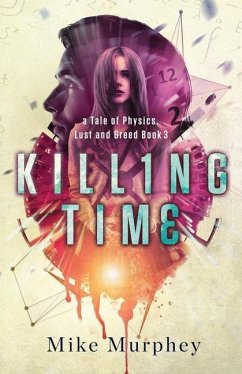 Killing Time: Physics, Lust and Greed Series, Book 3 - Murphey, Mike
