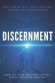 Discernment: How Do Your Emotions Affect Moral Decision-Making?