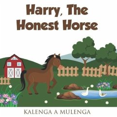 Harry the Honest Horse: A cute children's book about horses friendship honesty for ages 1-3 ages 4-6 ages 7-8 - Mulenga, K. A.