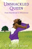 Unshackled Queen: From Heartbreak to Wholeness (eBook, ePUB)