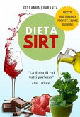 Dieta Sirt: l'originale dieta, spiegata bene, per perdere peso, restare in forma a lungo e vivere una vita sana. (eBook, ePUB)