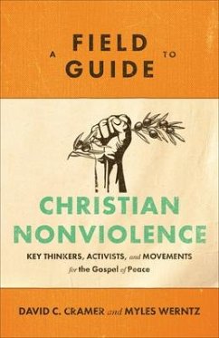A Field Guide to Christian Nonviolence - Cramer, David C.; Werntz, Myles