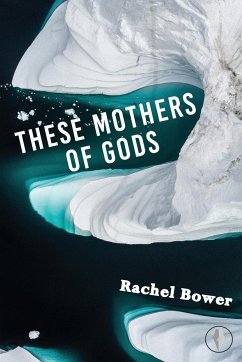 These Mothers of Gods - Bower, Rachel