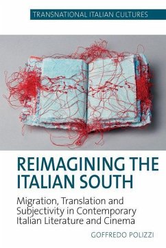 Reimagining the Italian South: Migration, Translation and Subjectivity in Contemporary Italian Literature and Cinema - Polizzi, Goffredo