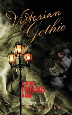 Victorian Gothic: Volume 2: A Most Perilous Name - Miller, D. R.