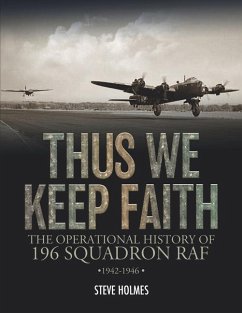 Thus We Keep Faith: The Operational History of 196 Squadron RAF 1942-1946 - Holmes, Steve