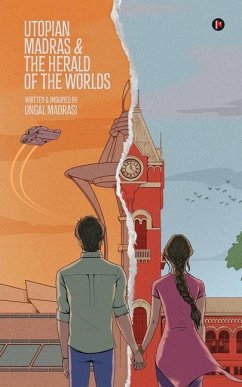 Utopian Madras & the Herald of the Worlds - Ungal Madrasi