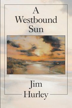 A Westbound Sun: Short Stories, Memoirs and Poems - Hurley, Jim