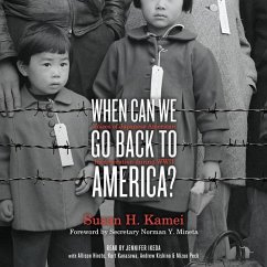 When Can We Go Back to America?: Voices of Japanese American Incarceration During WWII - Kamei, Susan H.