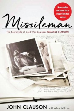 Missileman: The Secret Life of Cold War Engineer Wallace Clauson - Sullivan, Alice; Clauson, John
