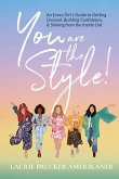 You Are the Style!: An Every Girl's Guide to Getting Dressed, Building Confidence, and Shining from the Inside Out