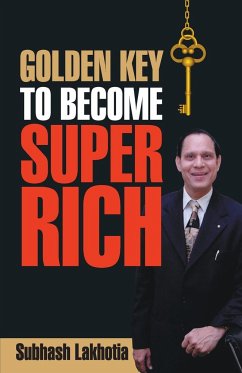 Golden Key To Become Super Rich - Lakhotia, Subhash