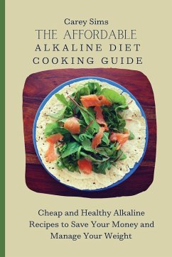 The Affordable Alkaline Diet Cooking Guide - Sims, Carey