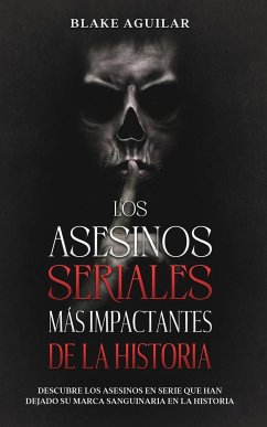 Los Asesinos Seriales más Impactantes de la Historia - Aguilar, Blake