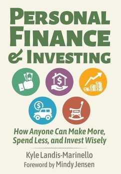 Personal Finance and Investing: How Anyone Can Make More, Spend Less, and Invest Wisely - Landis-Marinello, Kyle