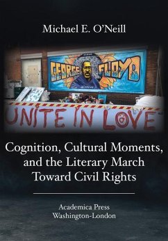 Cognition, Cultural Moments, and the Literary March Toward Civil Rights - O'Neill, Michael