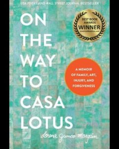 On the Way to Casa Lotus: A Memoir of Family, Art, Injury and Forgiveness - Margain, Lorena Junco