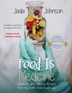 Food Is Medicine Nutritious and Delicious Recipes from my home shared with you - Johnson, Jada Lea